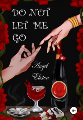 Do not let me go - Дарья Олеговна Angel Eliston 