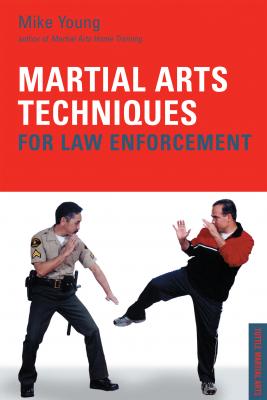 Martial Arts Techniques for Law Enforcement - Mike  Young 