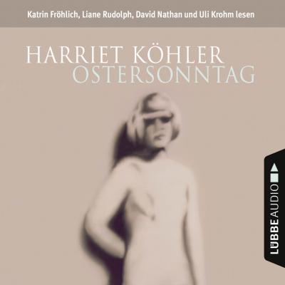 Ostersonntag (gekürzt) - Harriet Köhler 