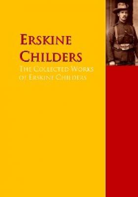 The Collected Works of Erskine Childers - Erskine Childers 
