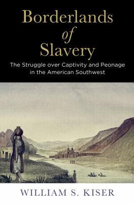 Borderlands of Slavery - William S. Kiser America in the Nineteenth Century