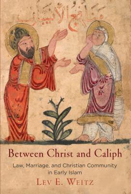 Between Christ and Caliph - Lev E. Weitz Divinations: Rereading Late Ancient Religion
