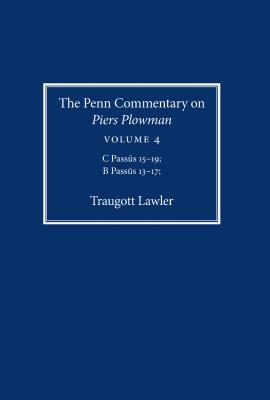 The Penn Commentary on Piers Plowman, Volume 4 - Traugott Lawler 
