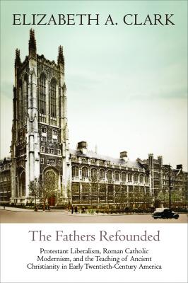 The Fathers Refounded - Elizabeth A. Clark Divinations: Rereading Late Ancient Religion