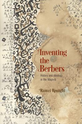 Inventing the Berbers - Ramzi Rouighi The Middle Ages Series