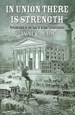 In Union There Is Strength - Andrew Heath America in the Nineteenth Century