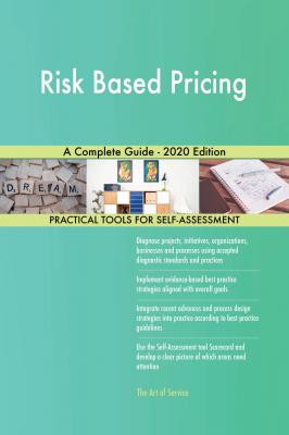 Risk Based Pricing A Complete Guide - 2020 Edition - Gerardus Blokdyk 