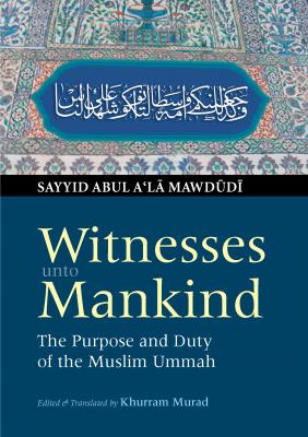 Witnesses unto Mankind - Sayyid Abul A'la Mawdudi 