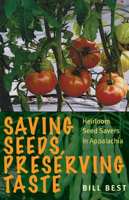 Saving Seeds, Preserving Taste - Bill Best 
