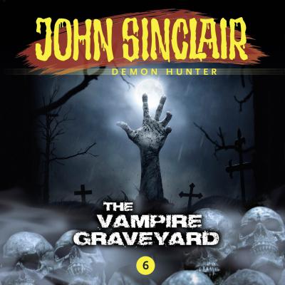 John Sinclair Demon Hunter, Episode 6: The Vampire Graveyard - Jason Dark 