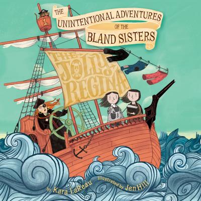 The Jolly Regina - The Unintentional Adventures of the Bland Sisters 1 (Unabridged) - Kara LaReau 