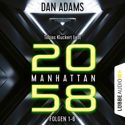 Manhattan 2058, Sammelband: Folgen 1-6 (Ungekürzt) - Dan Adams 