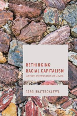 Rethinking Racial Capitalism - Gargi Bhattacharyya Cultural Studies and Marxism