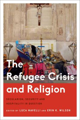 The Refugee Crisis and Religion - Отсутствует Critical Perspectives on Religion in International Politics