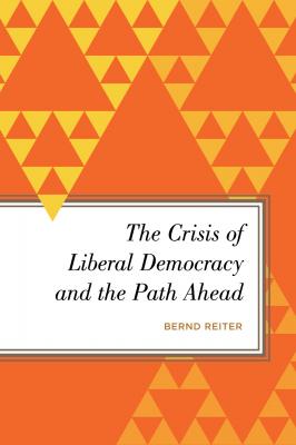 The Crisis of Liberal Democracy and the Path Ahead - Bernd Reiter Radical Subjects in International Politics
