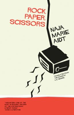 Rock, Paper, Scissors - Naja Marie Aidt Danish Women Writers Series