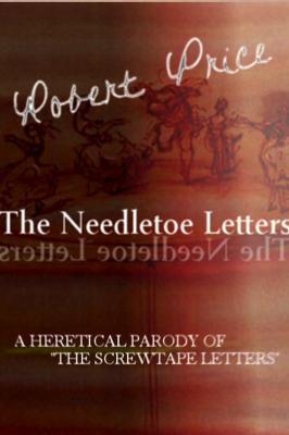 The Needletoe Letters - Robert M. Price 