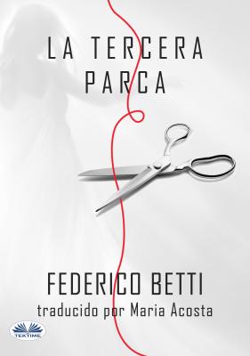 La Tercera Parca - Federico Betti 