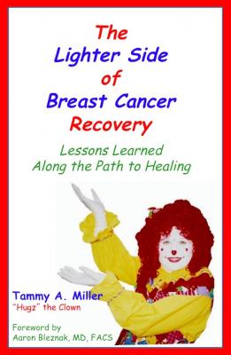The Lighter Side of Breast Cancer Recovery: Lessons Learned Along the Path to Healing - Tammy Inc. Miller 