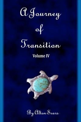 Journey of Transition Volume 4 - Alton PhD Sears 