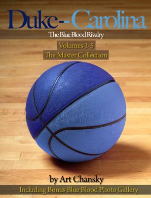 Duke - Carolina - Volumes 1-5  The Blue Blood Rivalry, The Master Collection - Art Inc. Chansky 
