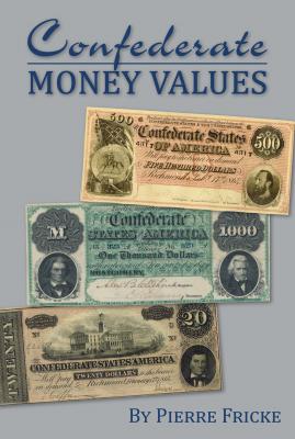 Confederate Money Values - Pierre Fricke 