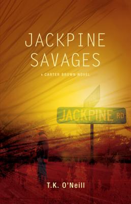 Jackpine Savages - T.K. O'Neill 