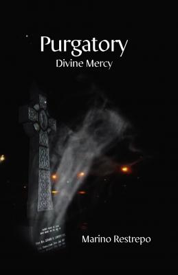 Purgatory: Divine Mercy - Marino Restrepo 