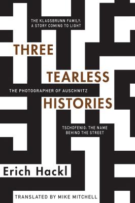 Three Tearless Histories - Erich Hackl 