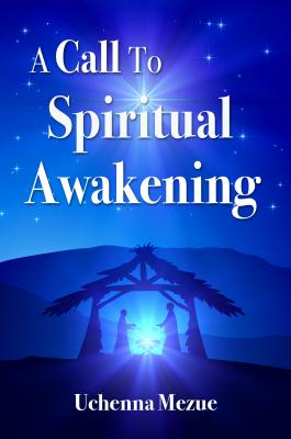 A Call to Spiritual Awakening - Wilfred Chukwuemeka Mezue MD 