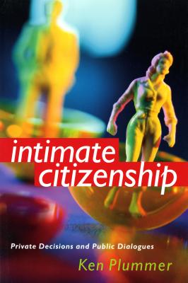 Intimate Citizenship - Ken Plummer Earl and Edna Stice Lecture-Book Series in Social Science