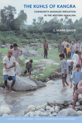 The Kuhls of Kangra - J. Mark Baker Culture, Place, and Nature