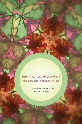 Seeing Culture Everywhere - P�l Ny�ri Samuel and Althea Stroum Books