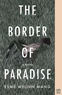 The Border of Paradise - Esmé Weijun Wang 