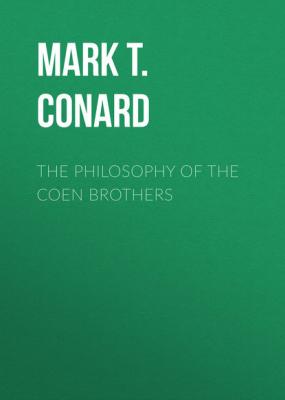 The Philosophy of the Coen Brothers - Mark T. Conard The Philosophy of Popular Culture
