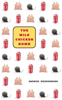 The Milk Chicken Bomb - Andrew Wedderburn 