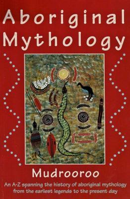 Aboriginal Mythology - Mudrooroo 