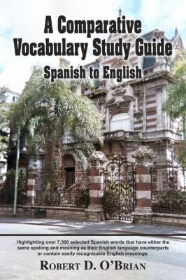 A Comparative Vocabulary Study Guide: Spanish to English - Robert D. O'Brian 