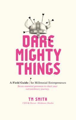 Dare Mighty Things - TM Smith 