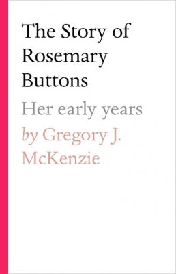 The Story of Rosemary Buttons - Gregory J. McKenzie 