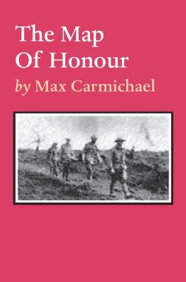 The Map Of Honour - Max Carmichael 