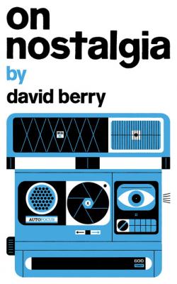 On Nostalgia - David Berry 