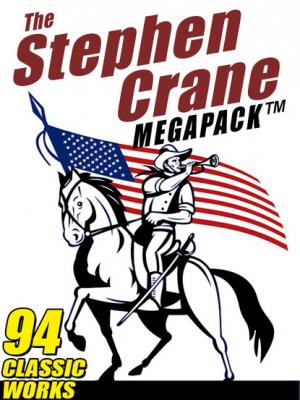 The Stephen Crane Megapack - Stephen Crane 