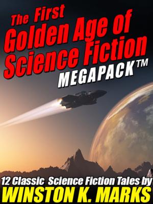 The First Golden Age of Science Fiction MEGAPACK ®: Winston K.  Marks - Winston K. Marks 