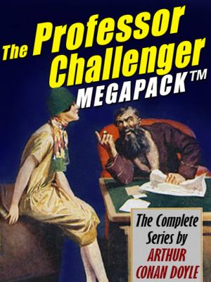 The Professor Challenger Megapack - Arthur Conan Doyle 