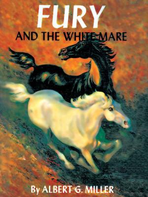 Fury and the White Mare - Albert G. Miller 