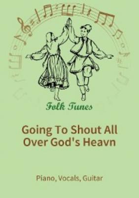 Going To Shout All Over God's Heavn - traditional 