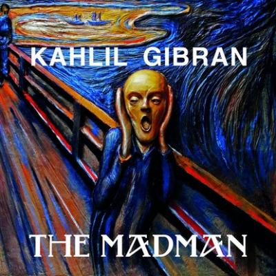 The Madman - Kahlil Gibran 