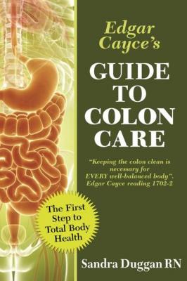 Edgar Cayce's Guide to Colon Care - Sandra Duggan 
