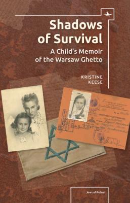 Shadows of Survival - Kristine Rosenthal Keese Jews of Poland